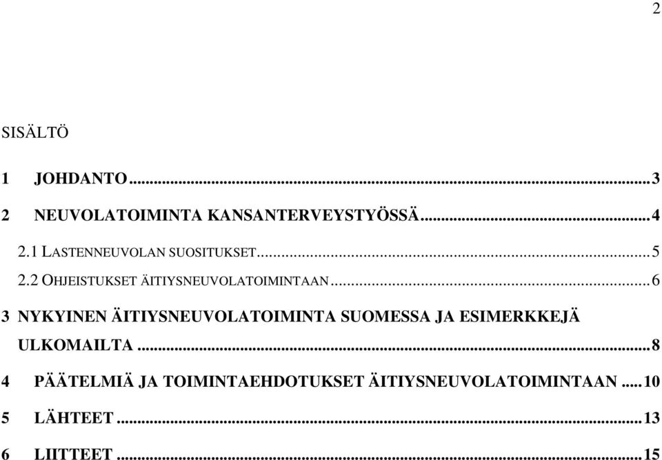 .. 6 3 NYKYINEN ÄITIYSNEUVOLATOIMINTA SUOMESSA JA ESIMERKKEJÄ ULKOMAILTA.