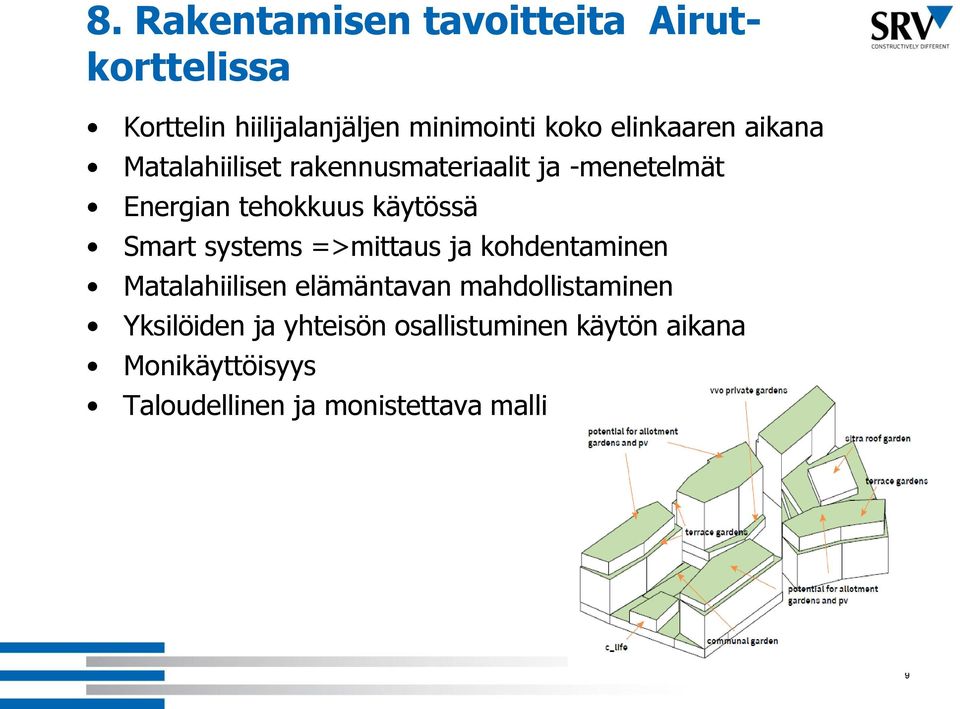 käytössä Smart systems =>mittaus ja kohdentaminen Matalahiilisen elämäntavan mahdollistaminen