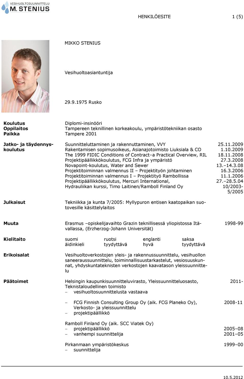 rakennuttaminen, VVY Rakentamisen sopimusoikeus, Asianajotoimisto Liuksiala & CO The 1999 FIDIC Conditions of Contract a Practical Overview, RIL Projektipäällikkökoulutus, FCG Infra ja ympäristö