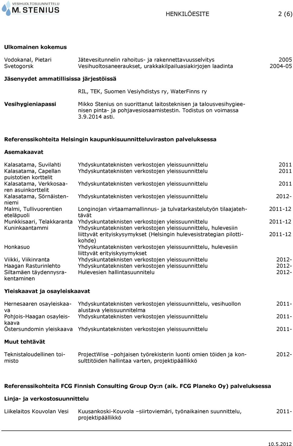 pohjavesiosaamistestin. Todistus on voimassa 3.9.2014 asti.