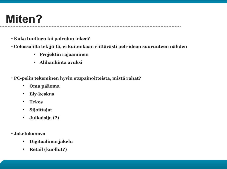 Projektin rajaaminen Alihankinta avuksi PC-pelin tekeminen hyvin