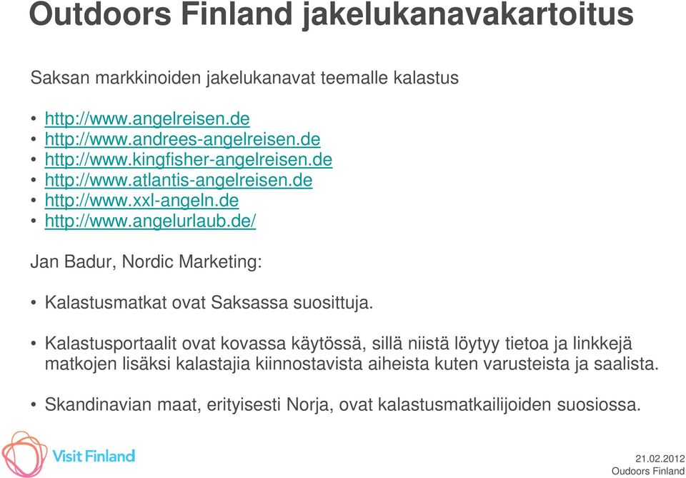 de/ Jan Badur, Nordic Marketing: Kalastusmatkat ovat Saksassa suosittuja.