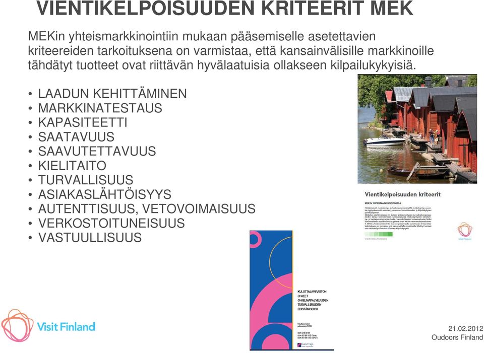 hyvälaatuisia ollakseen kilpailukykyisiä.