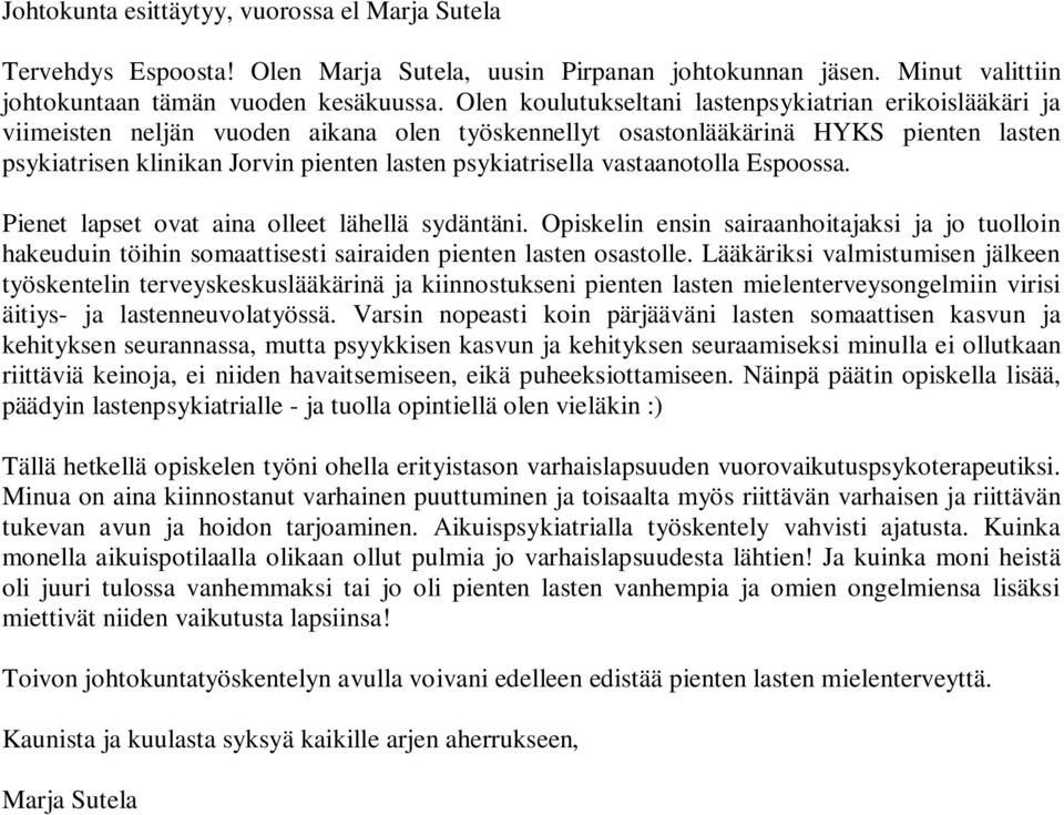 psykiatrisella vastaanotolla Espoossa. Pienet lapset ovat aina olleet lähellä sydäntäni.