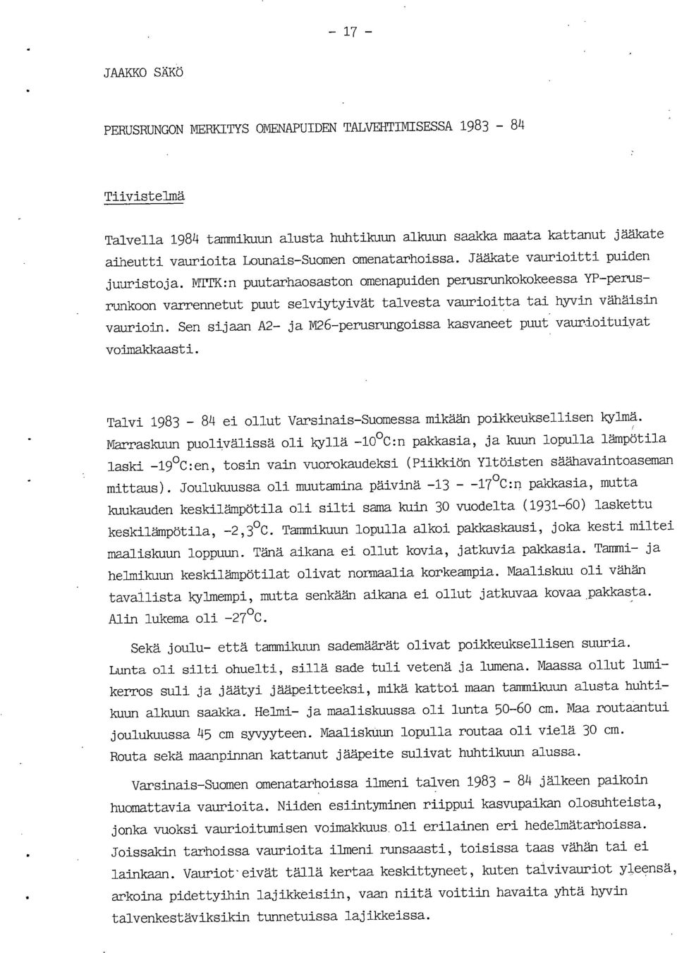 MTTK:n puutarhaosaston omenapuiden perusrunkokokeessa YP-perusrunkoon varrennetut puut selviytyivät talvesta vaurioitta tai hyvin vähäisin vaurioin.
