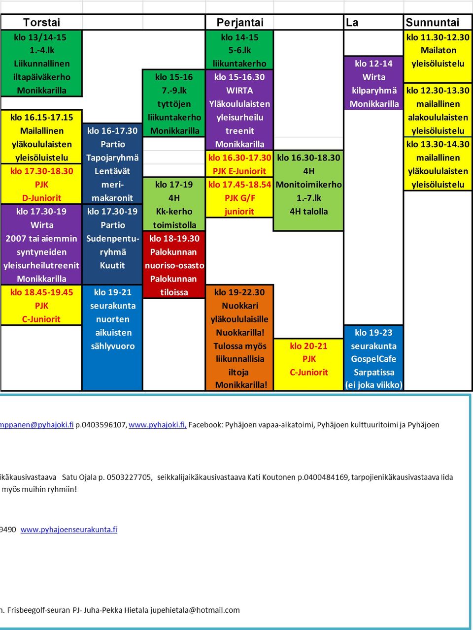 30 Monikkarilla treenit yleisöluistelu yläkoululaisten Partio Monikkarilla klo 13.30-14.30 yleisöluistelu Tapojaryhmä klo 16.30-17.30 klo 16.30-18.