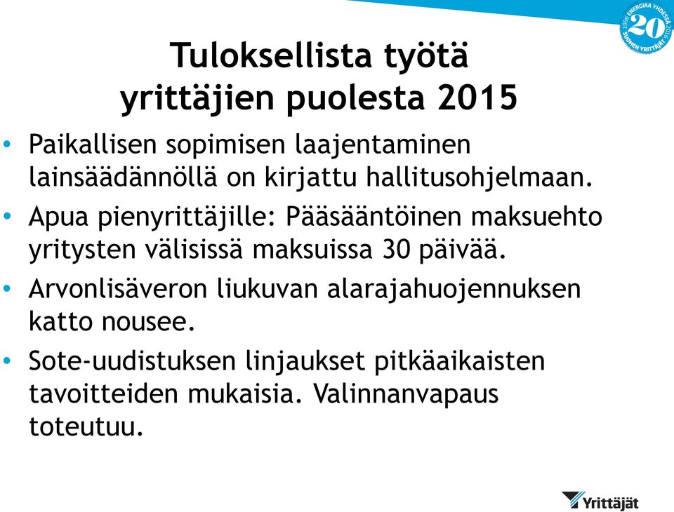 Apua pienyrittäjille: Pääsääntöinen maksuehto yritysten välisissä maksuissa 30 päivää.