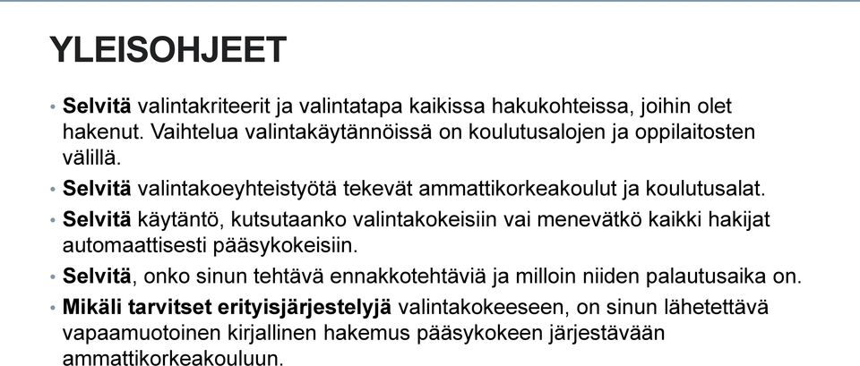 Selvitä käytäntö, kutsutaanko valintakokeisiin vai menevätkö kaikki hakijat automaattisesti pääsykokeisiin.