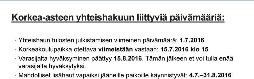 8.2016. Tämän jälkeen et voi tulla enää varasijalta hyväksytyksi.