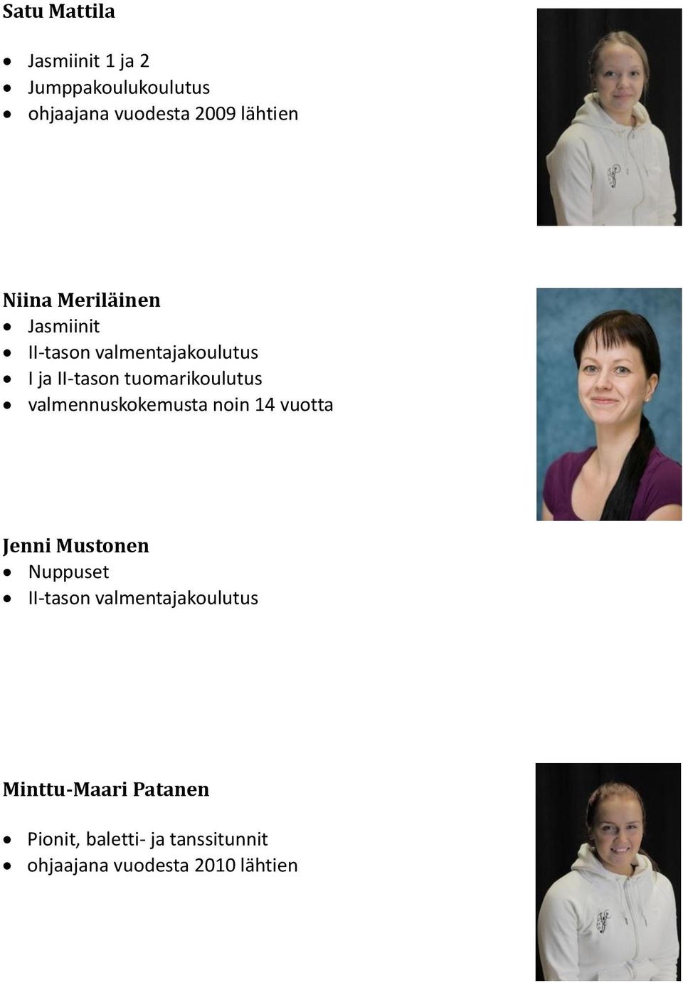 valmennuskokemusta noin 14 vuotta Jenni Mustonen Nuppuset II-tason