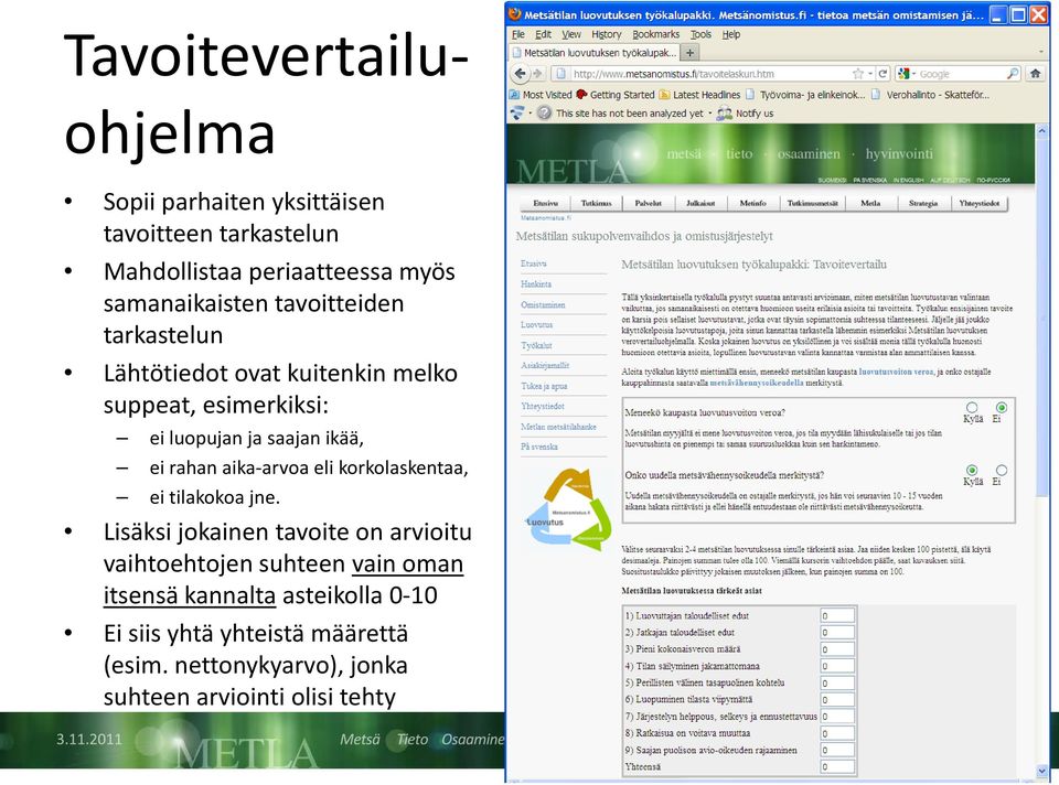 ikää, ei rahan aika-arvoa eli korkolaskentaa, ei tilakokoa jne.