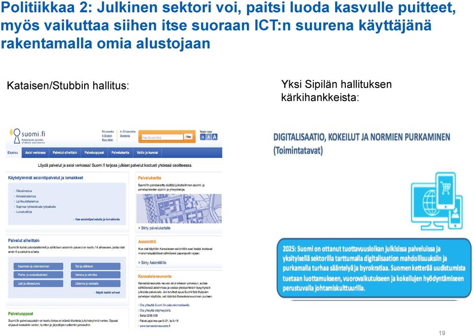 ICT:n suurena käyttäjänä rakentamalla omia alustojaan