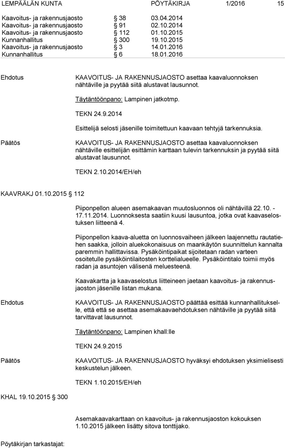 2014 Esittelijä selosti jäsenille toimitettuun kaavaan tehtyjä tarkennuksia.
