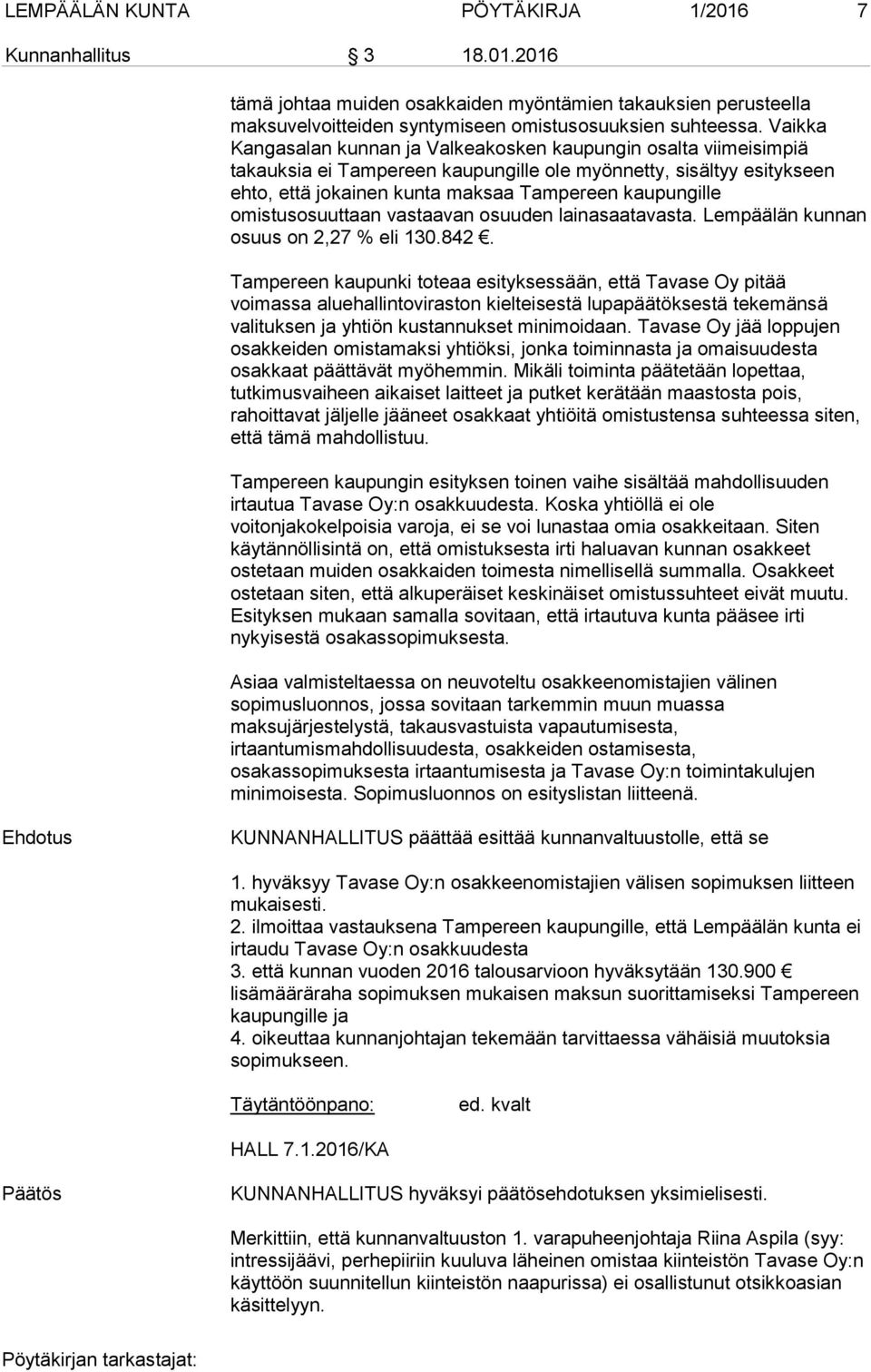 omistusosuuttaan vastaavan osuuden lainasaatavasta. Lempäälän kunnan osuus on 2,27 % eli 130.842.