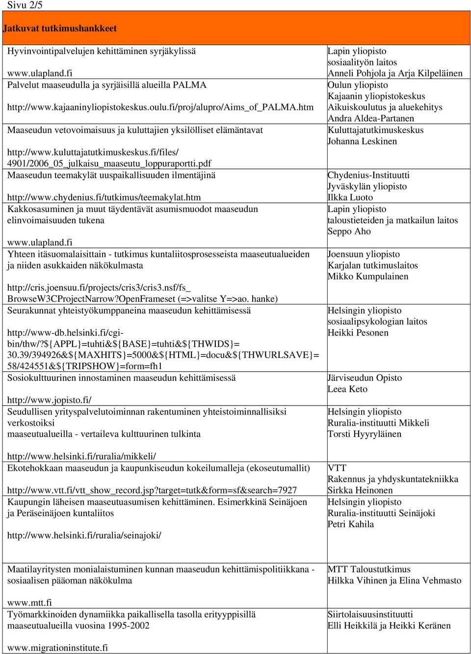 pdf Maaseudun teemakylät uuspaikallisuuden ilmentäjinä http://www.chydenius.fi/tutkimus/teemakylat.