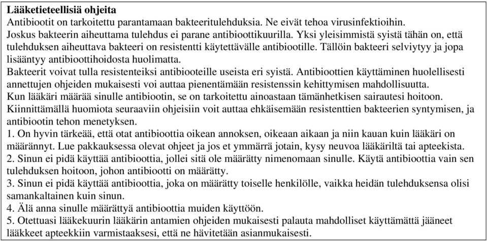 Bakteerit voivat tulla resistenteiksi antibiooteille useista eri syistä.