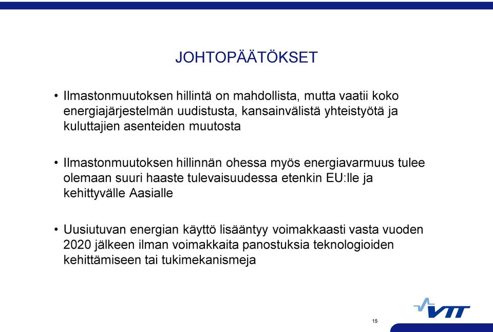 energiavarmuus tulee olemaan suuri haaste tulevaisuudessa etenkin EU:lle ja kehittyvälle Aasialle Uusiutuvan