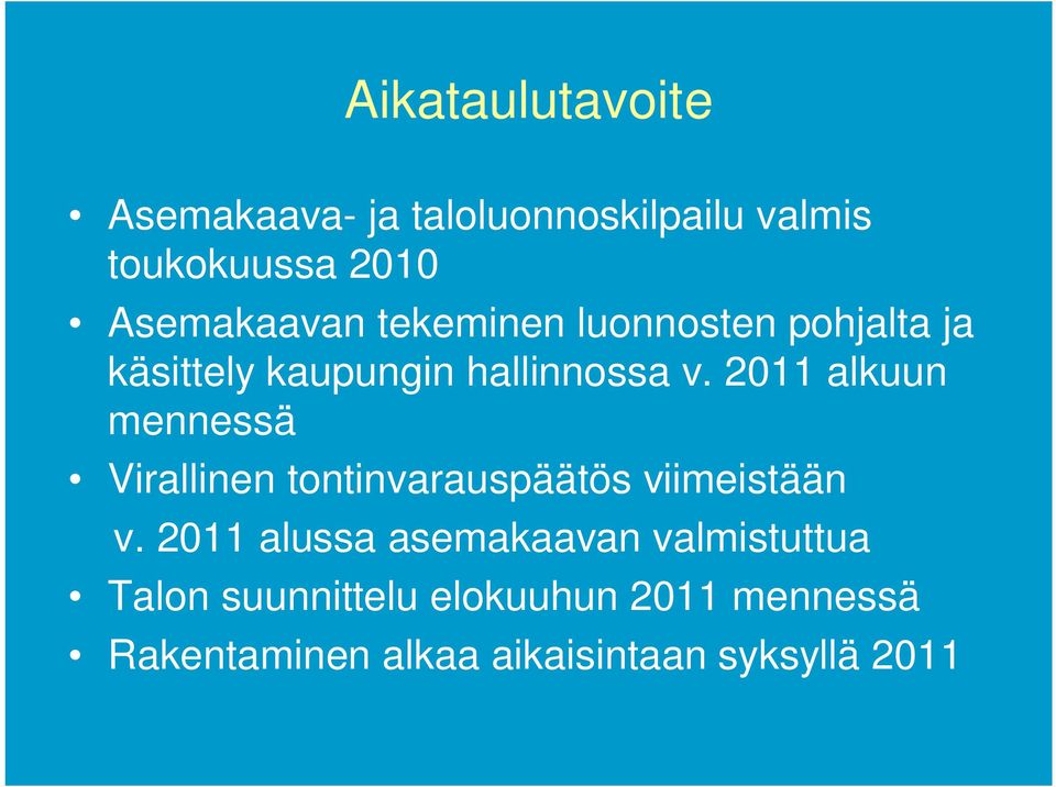 2011 alkuun mennessä Virallinen tontinvarauspäätös viimeistään v.