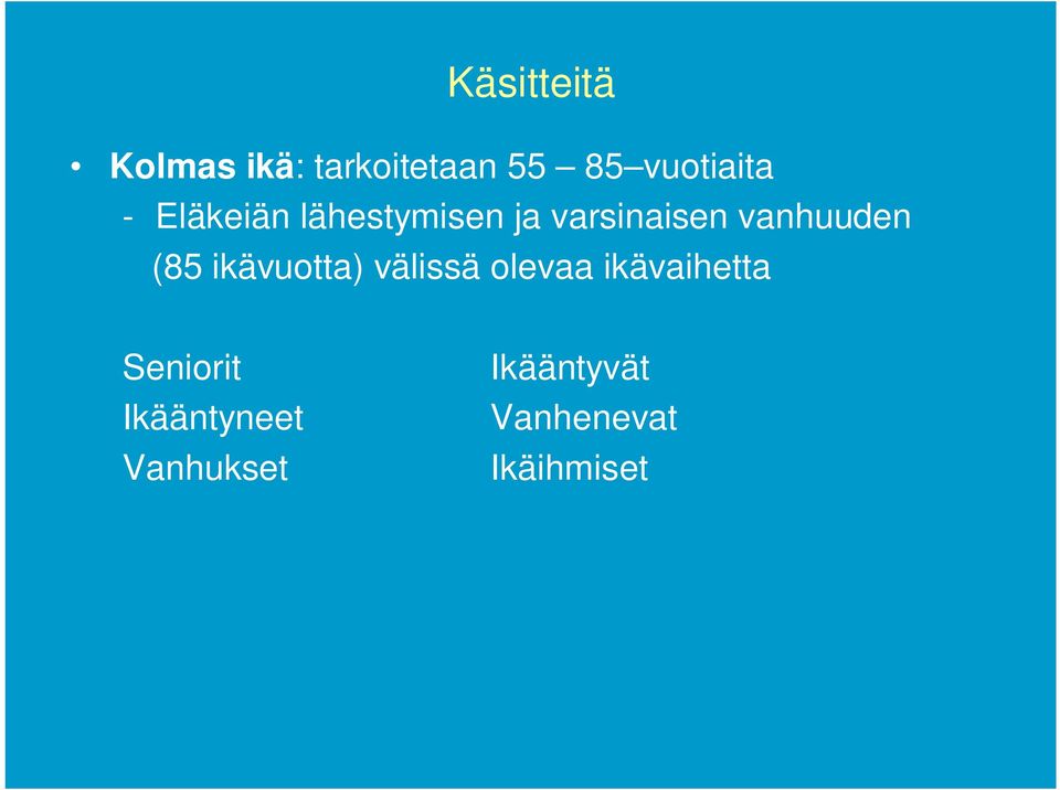 (85 ikävuotta) välissä olevaa ikävaihetta Seniorit