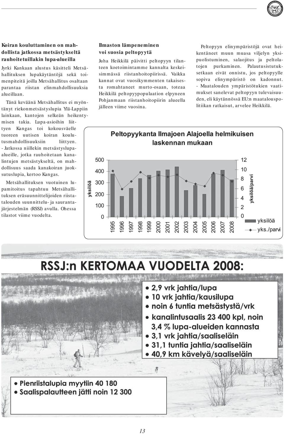 Lupa-asioihin liittyen Kangas toi kokousväelle tuoreen uutisen koiran koulutusmahdollisuuksiin liittyen.