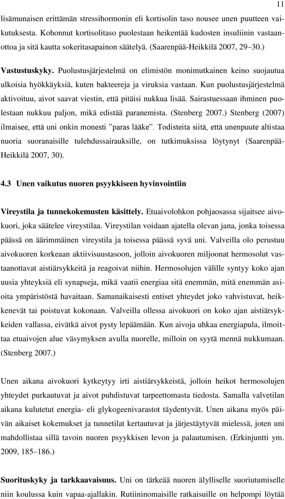 Puolustusjärjestelmä on elimistön monimutkainen keino suojautua ulkoisia hyökkäyksiä, kuten bakteereja ja viruksia vastaan.