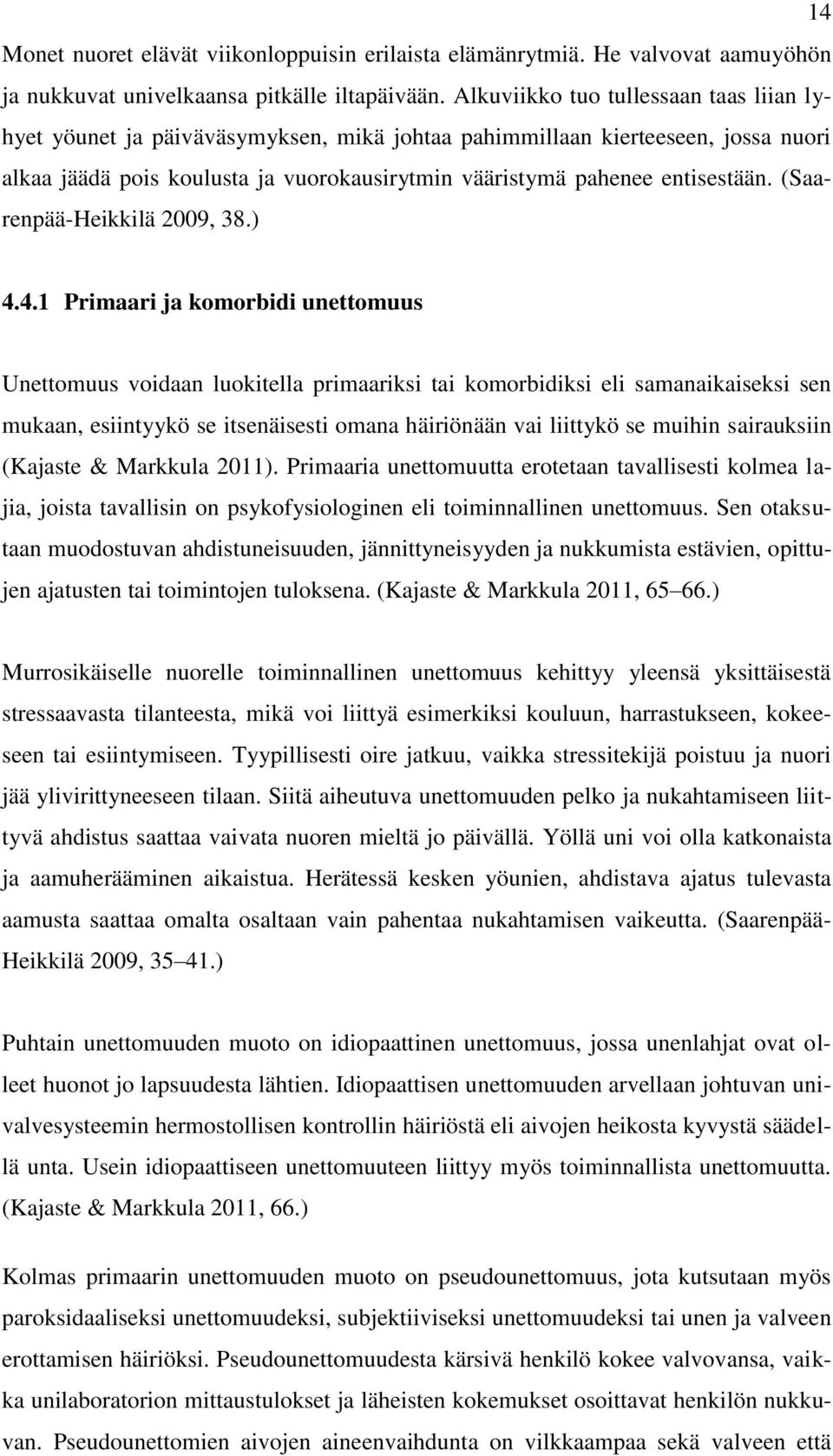 (Saarenpää-Heikkilä 2009, 38.) 4.