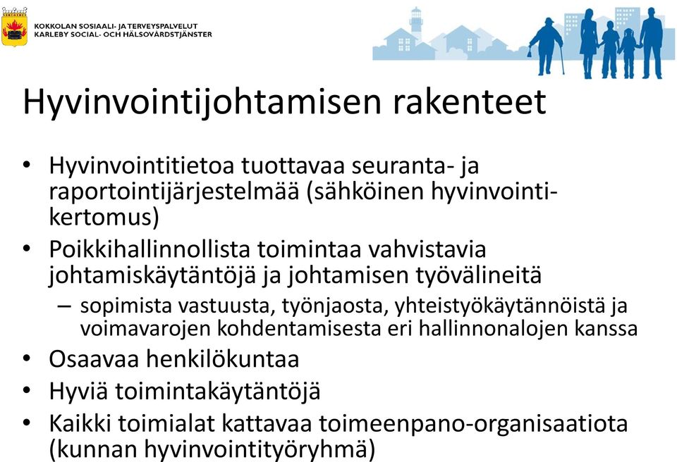 sopimista vastuusta, työnjaosta, yhteistyökäytännöistä ja voimavarojen kohdentamisesta eri hallinnonalojen kanssa