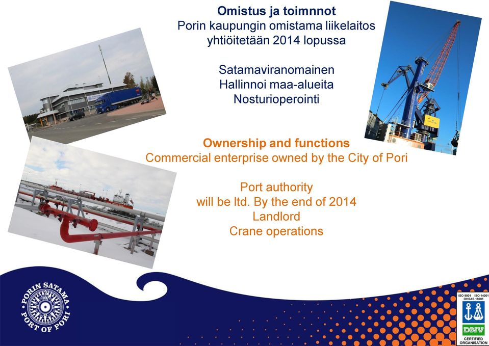 Ownership and functions Commercial enterprise owned by the City of Pori
