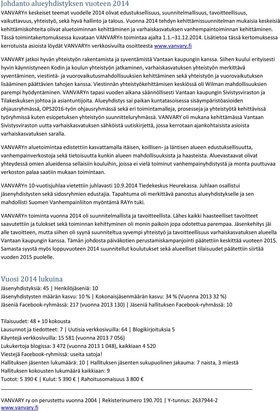 Tässä toimintakertomuksessa kuvataan VANVARYn toimintaa ajalta 1.1. 31.12.2014.