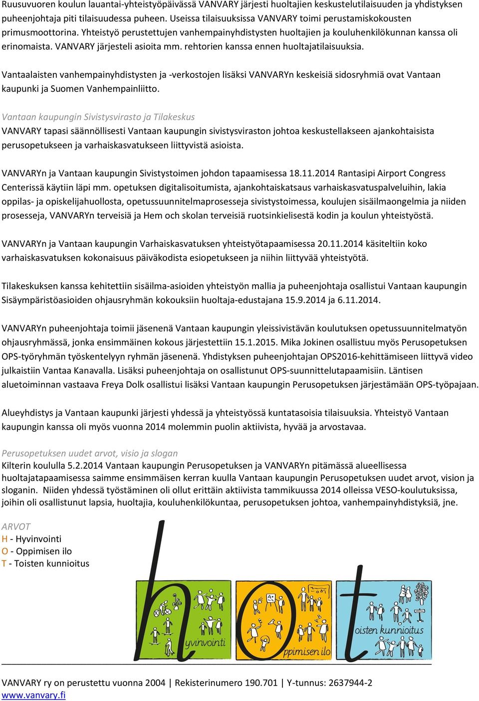 VANVARY järjesteli asioita mm. rehtorien kanssa ennen huoltajatilaisuuksia.