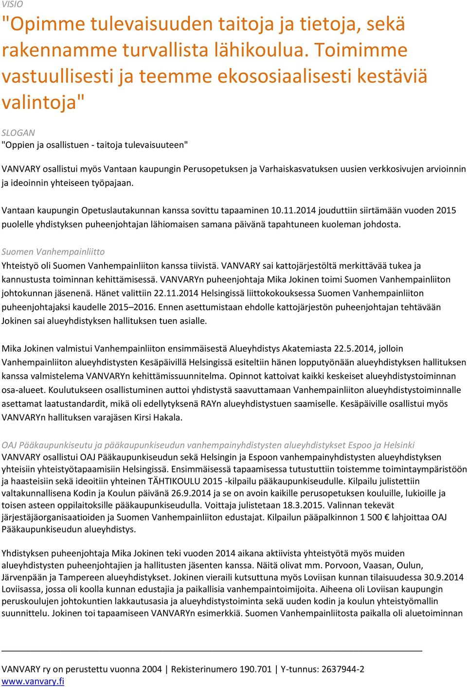 Varhaiskasvatuksen uusien verkkosivujen arvioinnin ja ideoinnin yhteiseen työpajaan. Vantaan kaupungin Opetuslautakunnan kanssa sovittu tapaaminen 10.11.