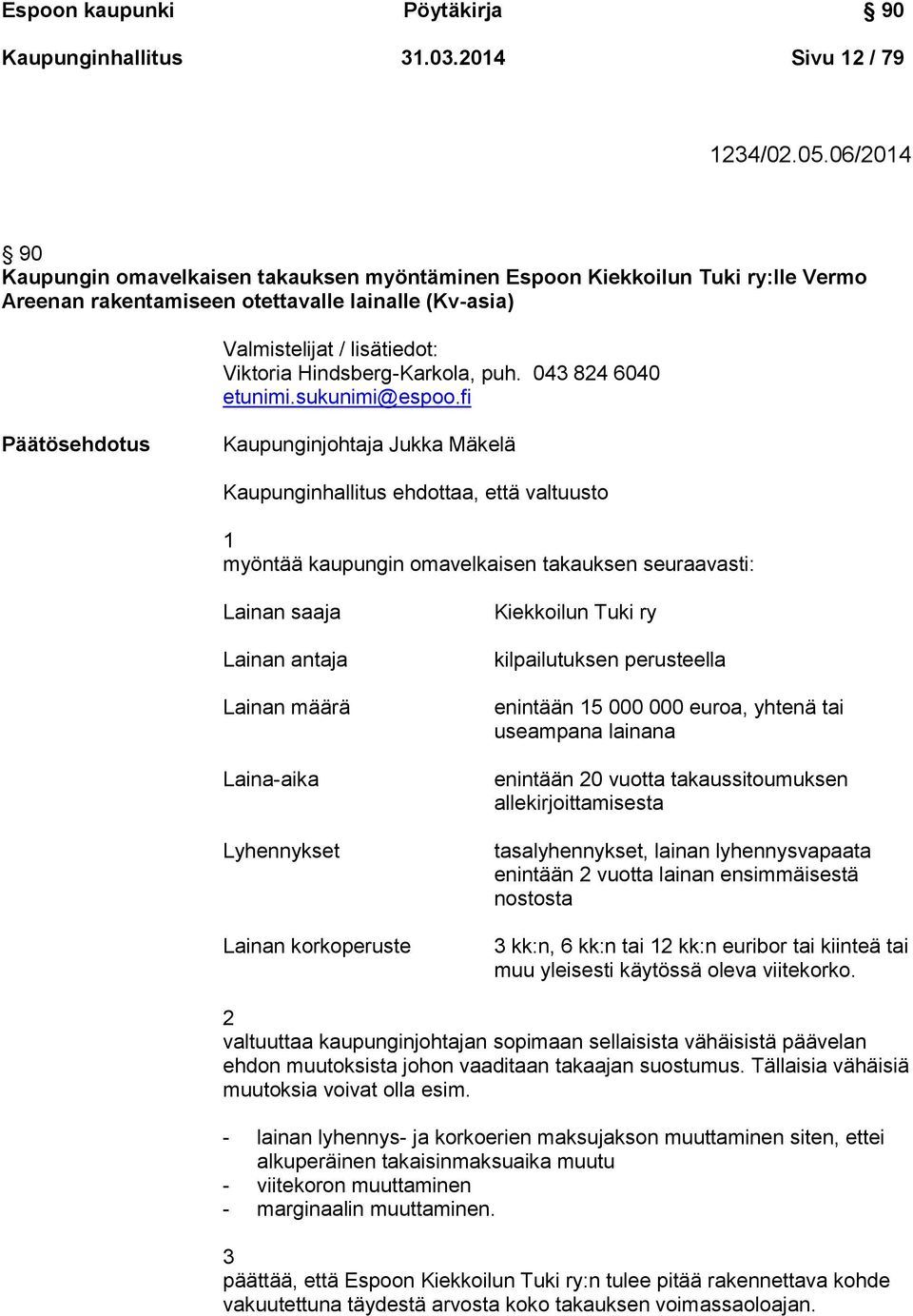 Hindsberg-Karkola, puh. 043 824 6040 etunimi.sukunimi@espoo.