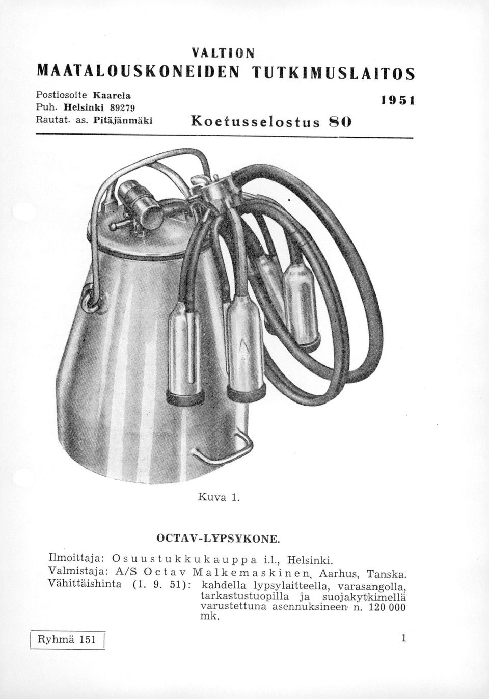 Valmistaja: A/S 0 c t av Malkemaskine n, Aarhus, Tanska. Vähittäishinta (1. 9.