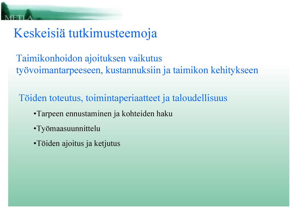 Töiden toteutus, toimintaperiaatteet ja taloudellisuus Tarpeen