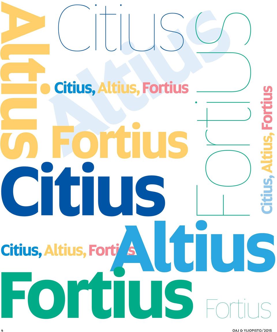 Fortius Citius Altius Citius, Altius,