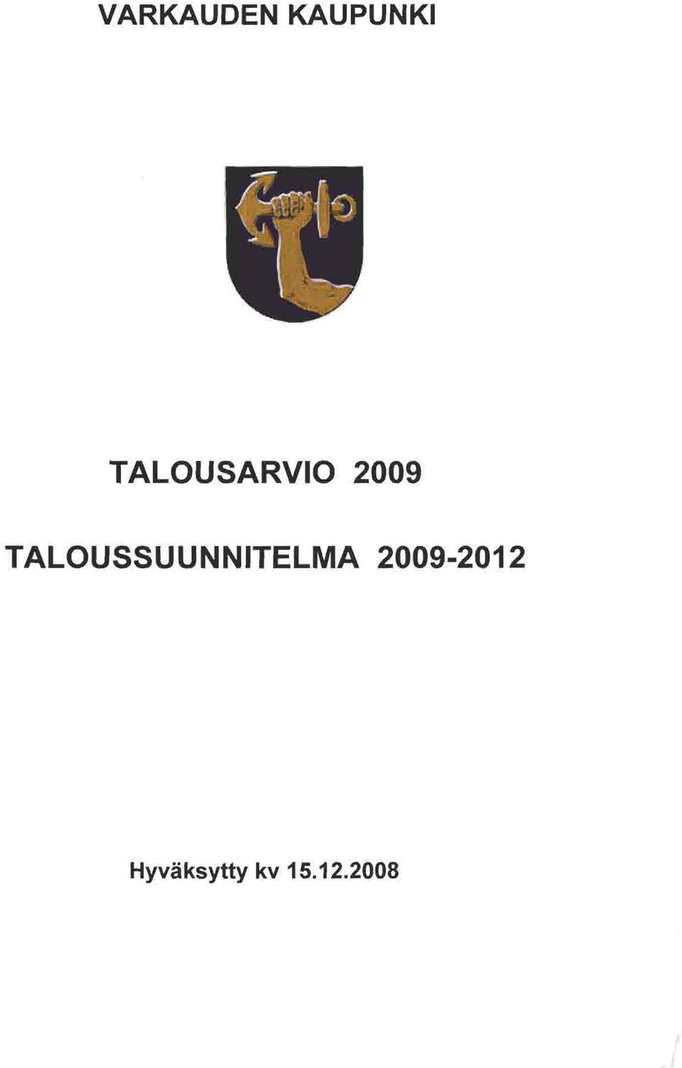 TALOUSS UTELMA 2009.