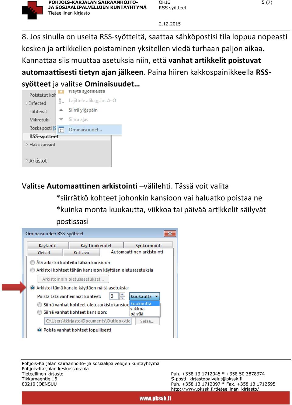 paljon aikaa. Kannattaa siis muuttaa asetuksia niin, että vanhat artikkelit poistuvat automaattisesti tietyn ajan jälkeen.