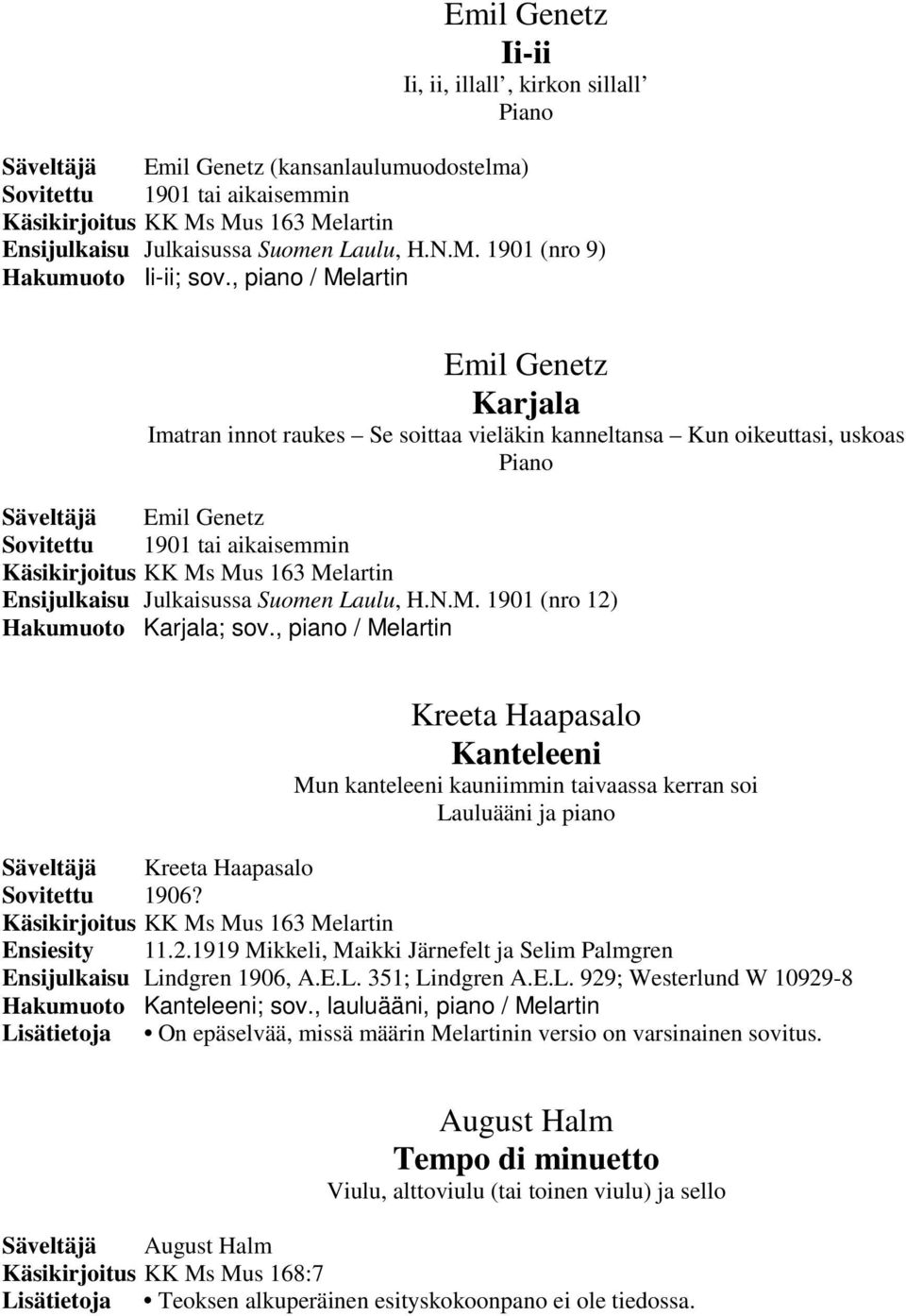 , piano / Melartin Kreeta Haapasalo Kanteleeni Mun kanteleeni kauniimmin taivaassa kerran soi Lauluääni ja piano Säveltäjä Kreeta Haapasalo Sovitettu 1906? Ensiesity 11.2.