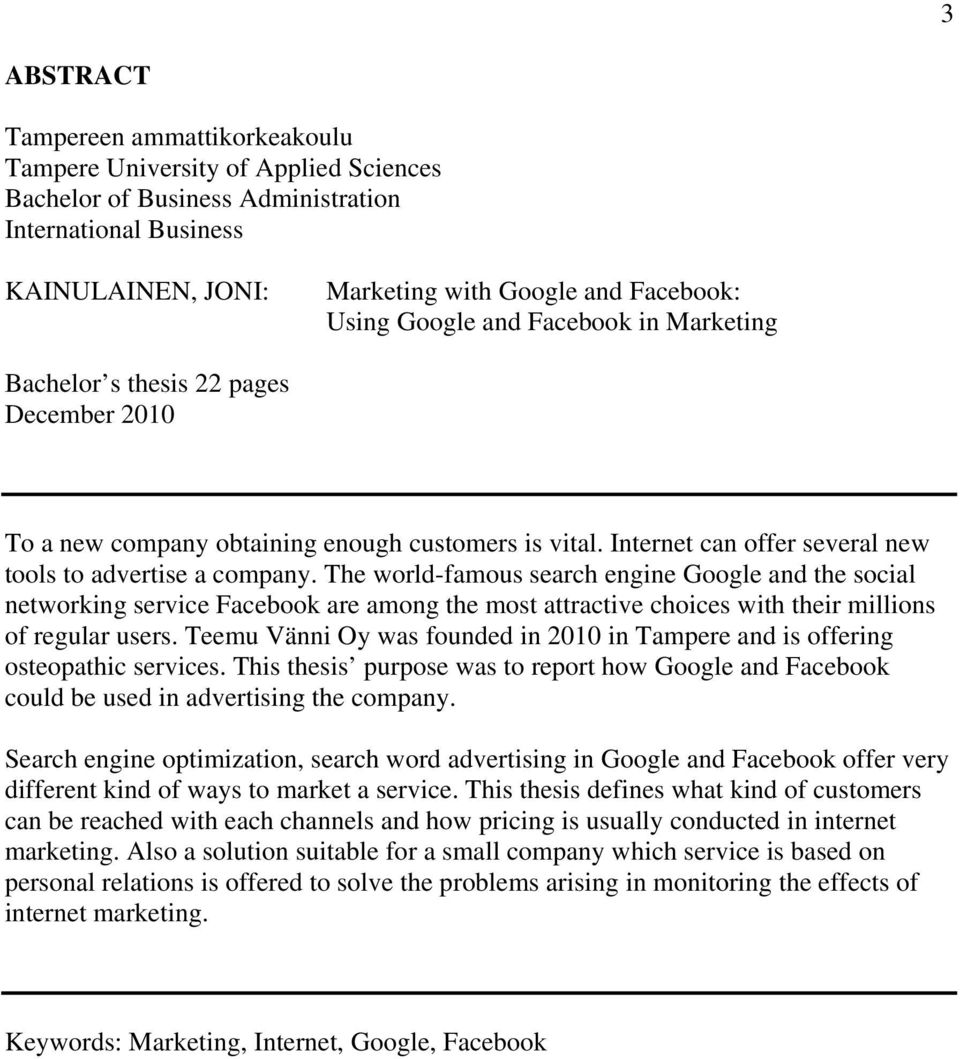 The world-famous search engine Google and the social networking service Facebook are among the most attractive choices with their millions of regular users.