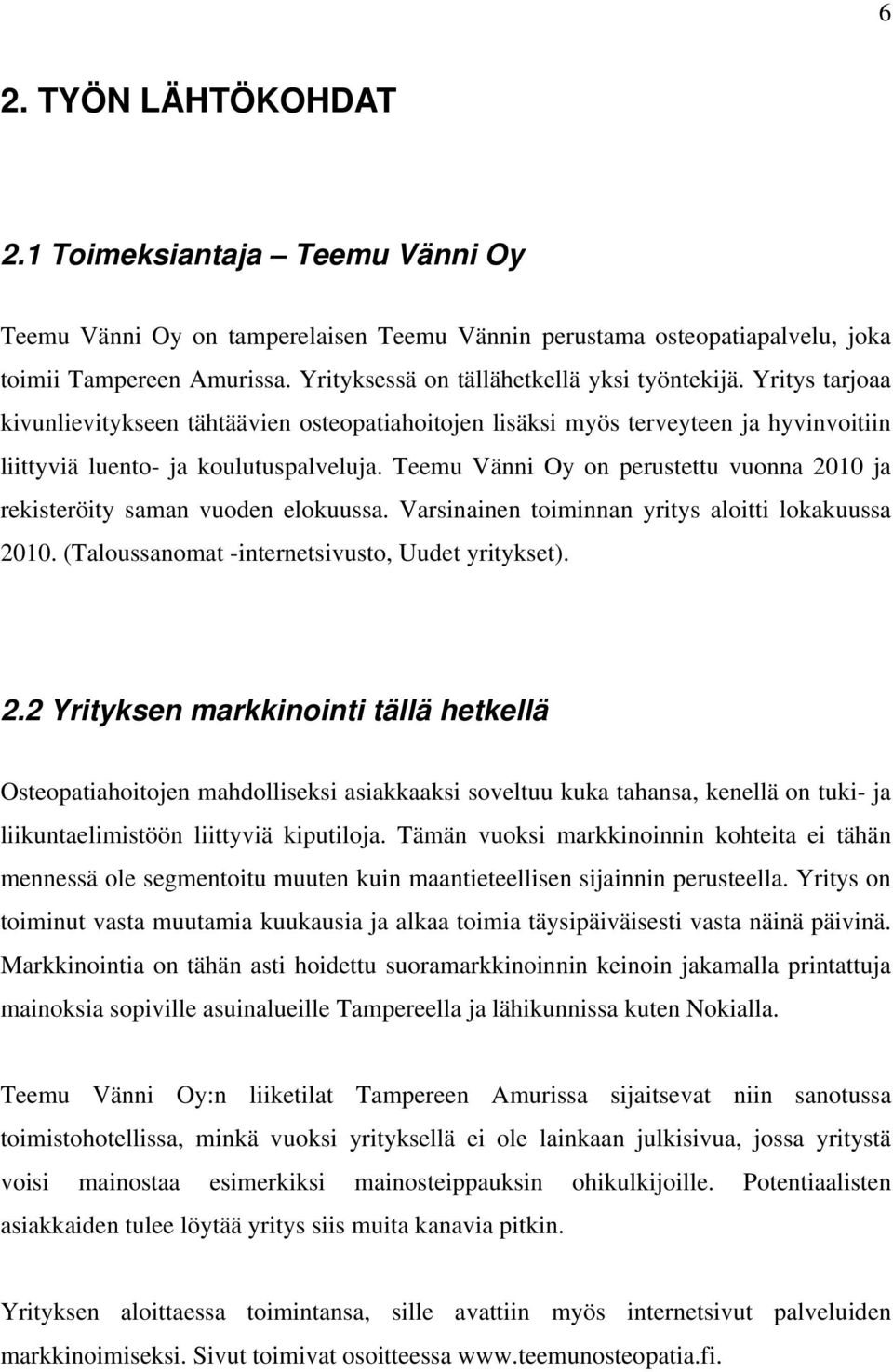 Teemu Vänni Oy on perustettu vuonna 20