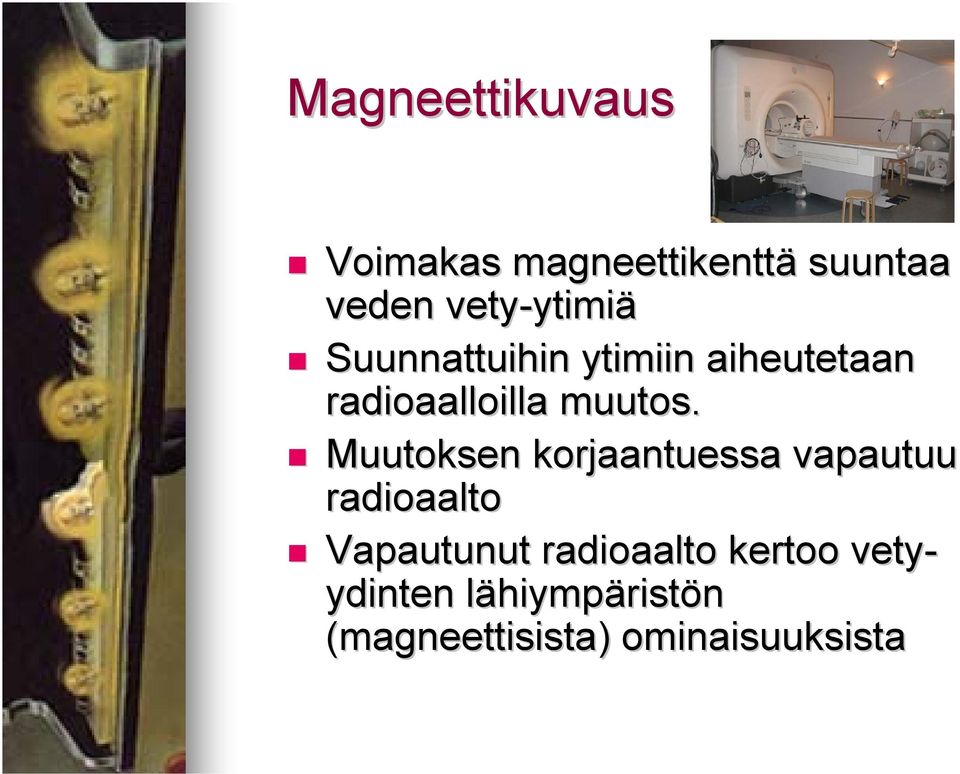 Muutoksen korjaantuessa vapautuu radioaalto Vapautunut radioaalto