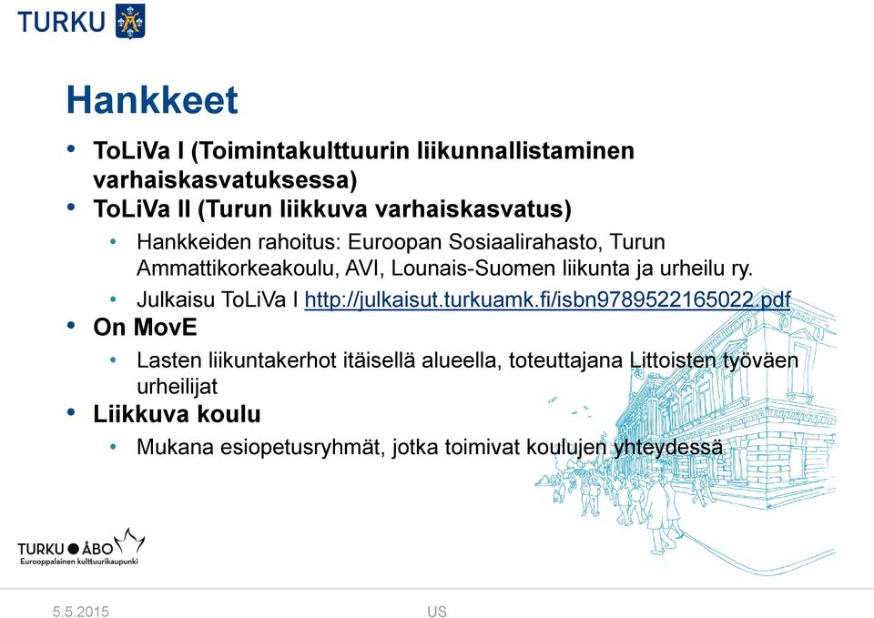 urheilu ry. Julkaisu ToLiVa I http://julkaisut.turkuamk.fi/isbn9789522165022.