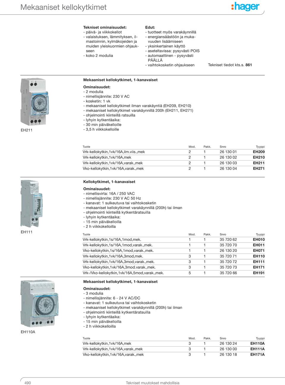 kts.s. 861 EH211 Mekaaniset kellokytkimet, 1-kanavaiset - 2 modulia - nimellisjännite: 230 V AC - kosketin: 1 vk - mekaaniset kellokytkimet ilman varakäyntiä (EH209, EH210) - mekaaniset kellokytkimet