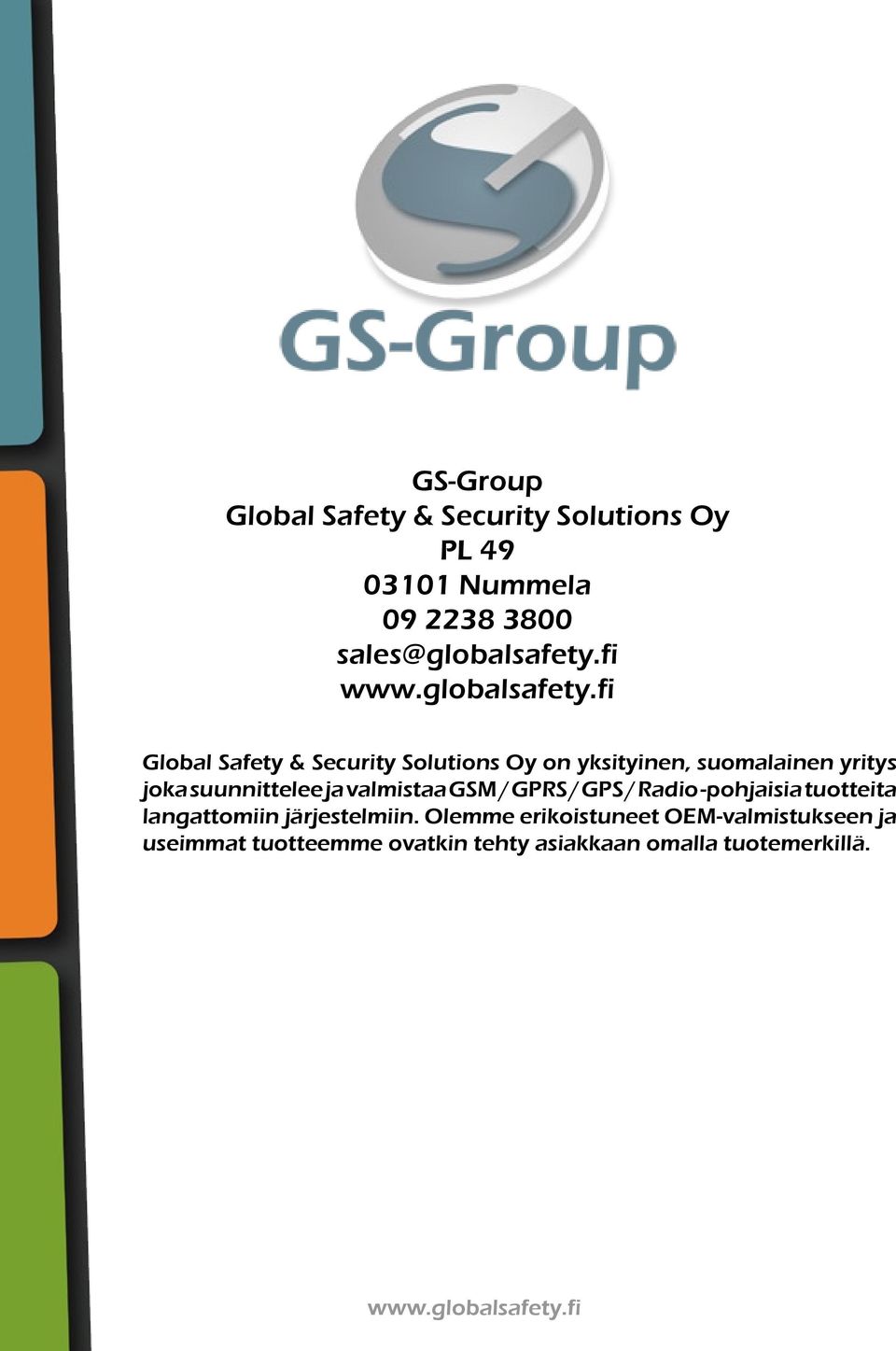 fi Global Safety & Security Solutions Oy on yksityinen, suomalainen yritys joka suunnittelee ja