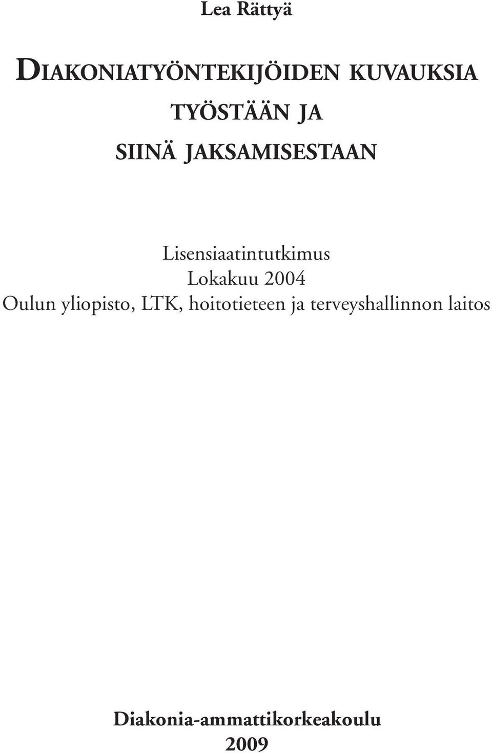Lisensiaatintutkimus Lokakuu 2004 Oulun yliopisto, LTK,