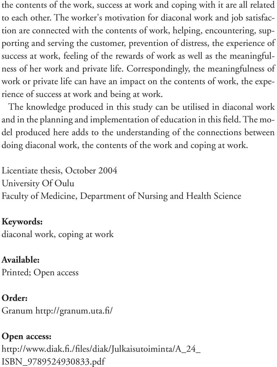 experience of success at work, feeling of the rewards of work as well as the meaningfulness of her work and private life.