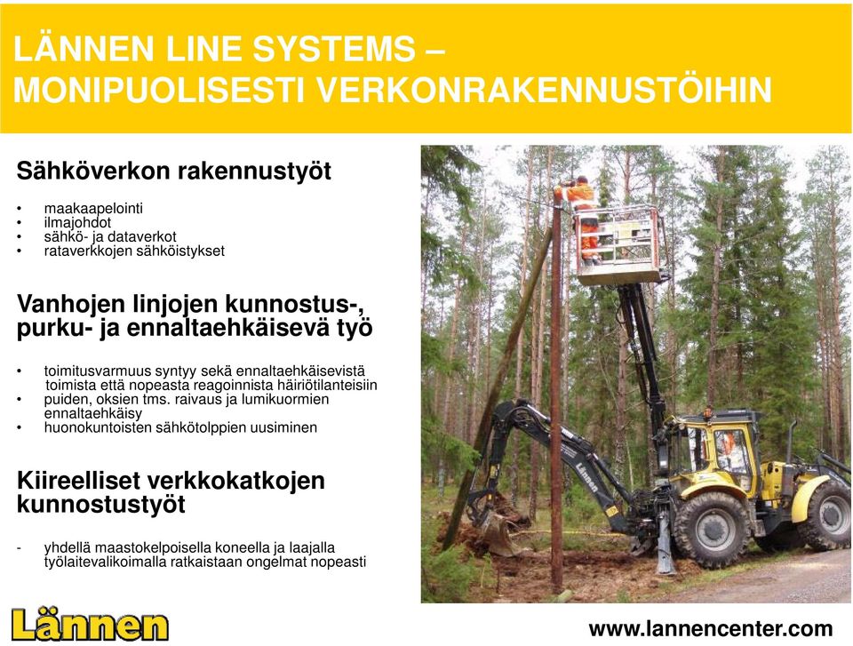 toimista että nopeasta reagoinnista häiriötilanteisiin puiden, oksien tms.