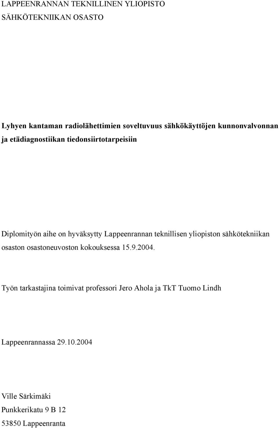 Lappeenrannan teknillisen yliopiston sähkötekniikan osaston osastoneuvoston kokouksessa 15.9.2004.