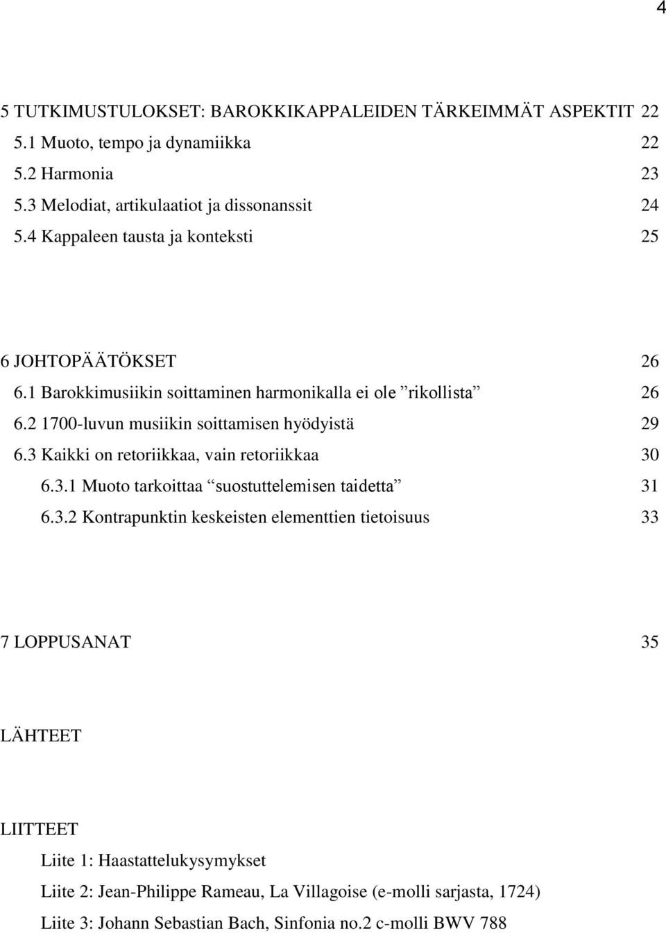 2 1700-luvun musiikin soittamisen hyödyistä 29 6.3 