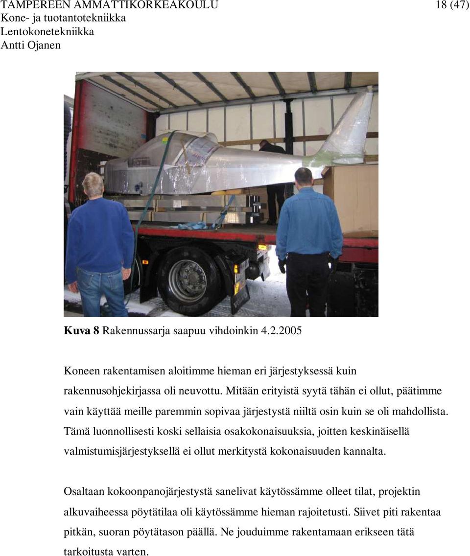 Mitään erityistä syytä tähän ei ollut, päätimme vain käyttää meille paremmin sopivaa järjestystä niiltä osin kuin se oli mahdollista.